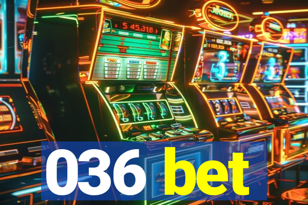 036 bet